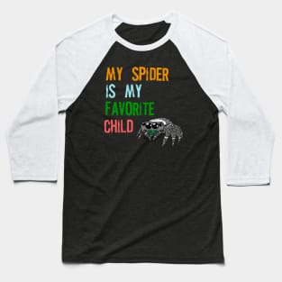 My Spider is my Favorite Child Baseball T-Shirt